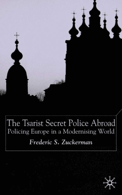 F. Zuckerman - Tsarist Secret Police Abroad, E-bok