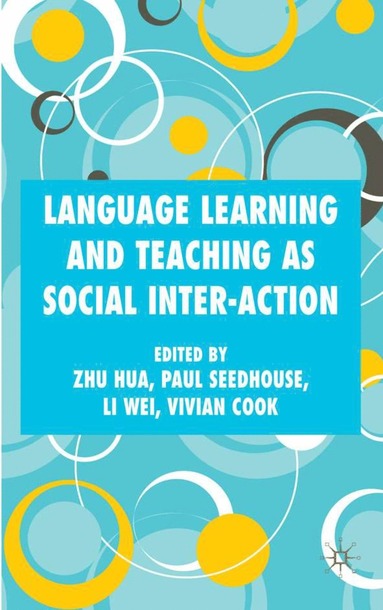 Language Learning and Teaching as Social Inter-action av Z Hua, P Seedhouse, V Cook, L Wei, Zhu Wei