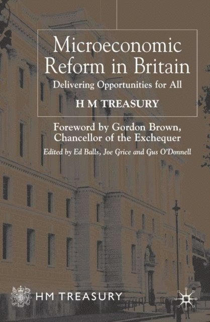 H. Treasury, E. Balls, J. Grice, G. O'Donnell - Microeconomic Reform in Britain, E-bok