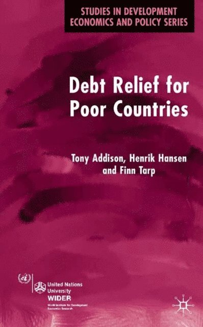 F. Tarp, H. Hansen, T. Addison - Debt Relief for Poor Countries, E-bok