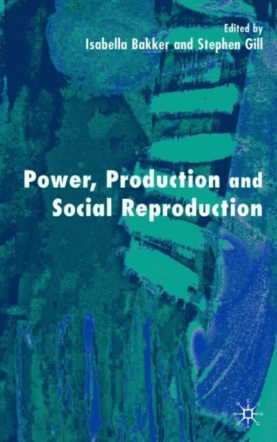 I. Bakker, S. Gill - Power, Production and Social Reproduction, E-bok