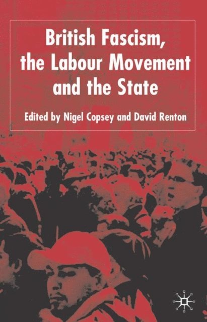 D. Renton, N. Copsey - British Fascism, the Labour Movement and the State, E-bok. Tillgänglighet: Lägg i varukorg