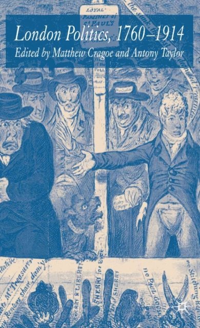 A. Taylor, M. Cragoe - London Politics, 1760-1914, E-bok