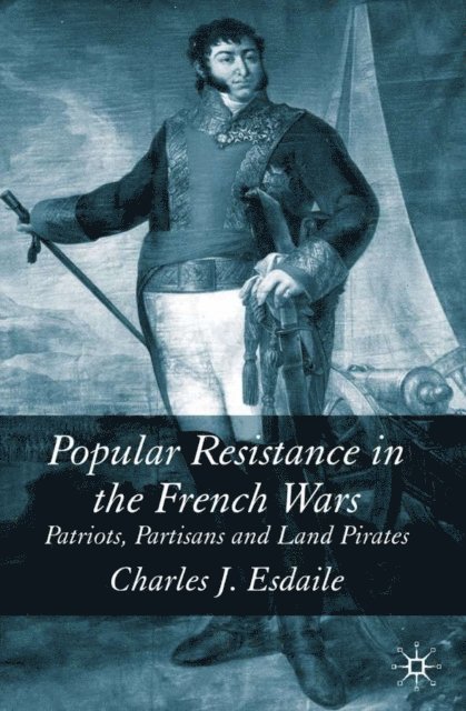 Charles Esdaile - Popular Resistance in the French Wars, E-bok. Tillgänglighet: Lägg i varukorg