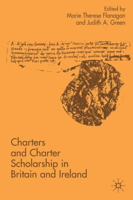 J. Green, M. Flanagan - Charters and Charter Scholarship in Britain and Ireland, E-bok