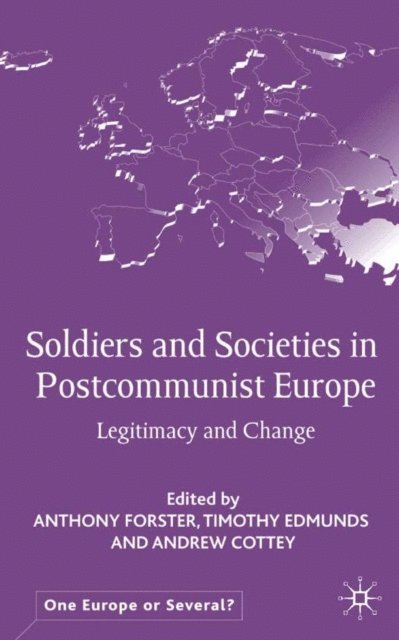 T. Edmunds, A. Forster - Soldiers and Societies in Postcommunist Europe, E-bok