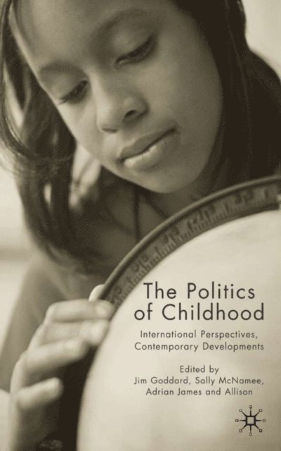 A. James, S. McNamee, J. Goddard - Politics of Childhood, E-bok