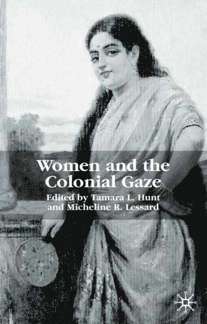 M. Lessard, T. Hunt - Women and the Colonial Gaze, E-bok. Tillgänglighet: Lägg i varukorg