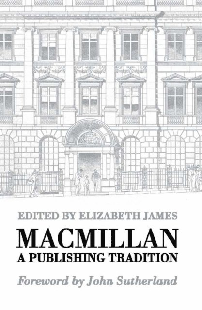 E. James - Macmillan: A Publishing Tradition, 1843-1970, E-bok
