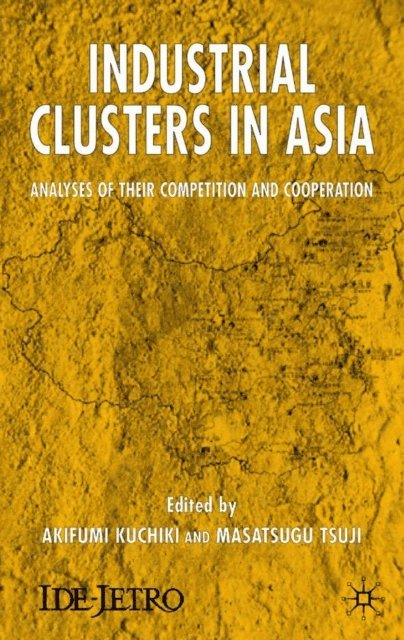 M. Tsuji, A. Kuchiki - Industrial Clusters in Asia, E-bok