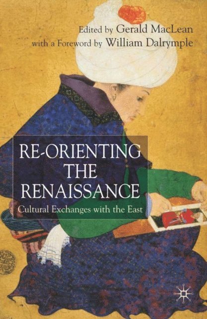 G. Maclean - Re-Orienting the Renaissance, E-bok
