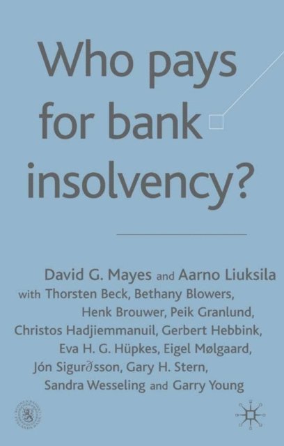 A. Liuksila, D. Mayes - Who Pays for Bank Insolvency?, E-bok