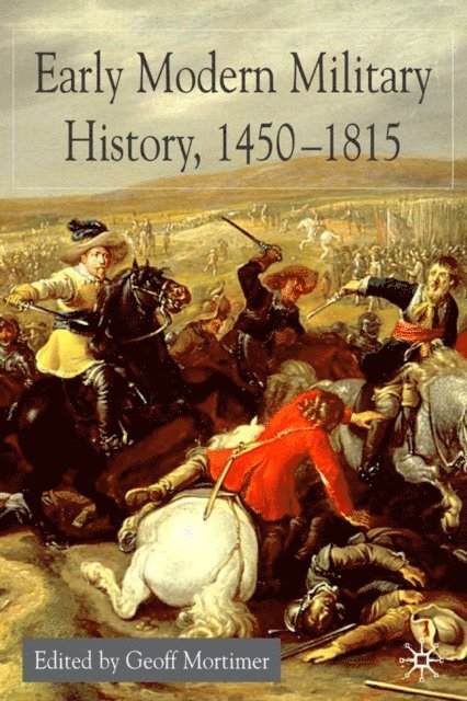 G. Mortimer - Early Modern Military History, 1450-1815, E-bok
