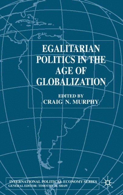 Craig N. Murphy - Egalitarian Politics in the Age of Globalization, E-bok