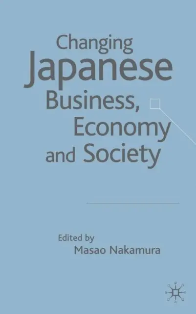 M. Nakamura - Changing Japanese Business, Economy and Society, E-bok. Tillgänglighet: Lägg i varukorg
