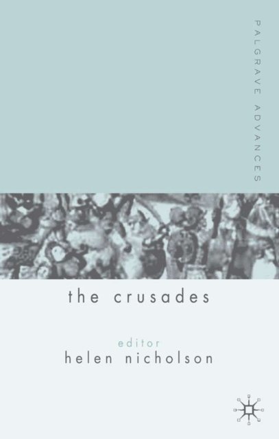 H. Nicholson - Palgrave Advances in the Crusades, E-bok