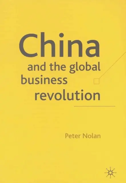 P. Nolan - China and the Global Business Revolution, E-bok. Tillgänglighet: Lägg i varukorg