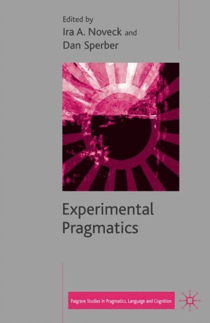 D. Sperber, I. Noveck - Experimental Pragmatics, E-bok