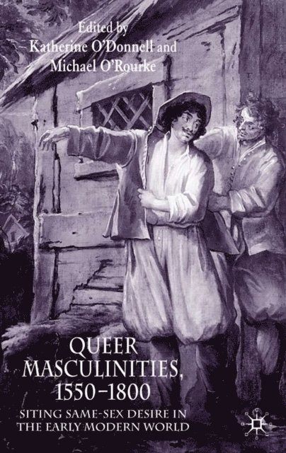M. O'Rourke, K. O'Donnell - Queer Masculinities, 1550-1800, E-bok