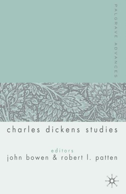 J. Bowen, R. Patten - Palgrave Advances in Charles Dickens Studies, E-bok
