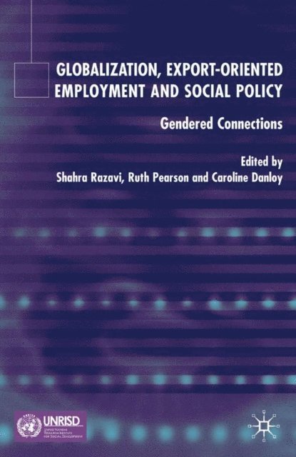 C. Danloy, R. Pearson, S. Razavi - Globalization, Export Orientated Employment and Social Policy, E-bok