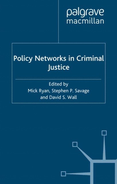 D. Wall, S. Savage, M. Ryan - Policy Networks in Criminal Justice, E-bok