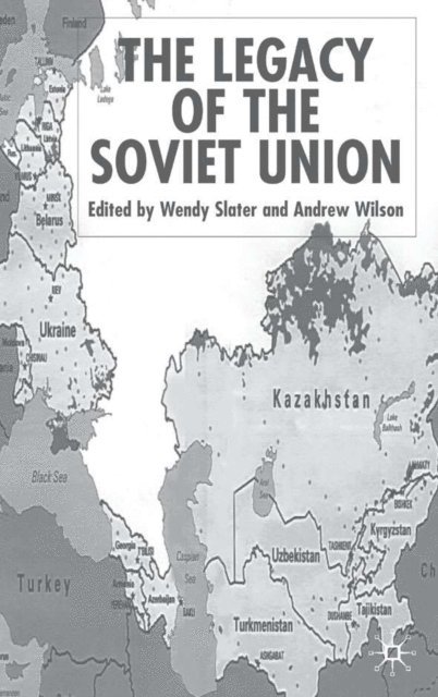 A. Wilson, W. Slater - Legacy of the Soviet Union, E-bok
