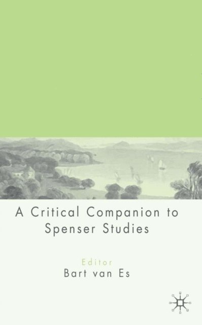 Bart Van Es - Critical Companion to Spenser Studies, E-bok