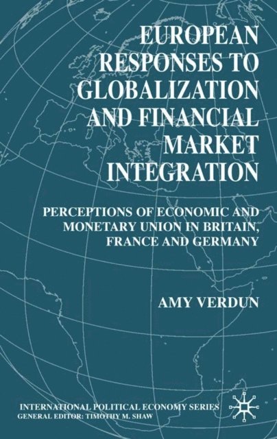 A. Verdun - European Responses to Globalization and Financial Market Integration, E-bok
