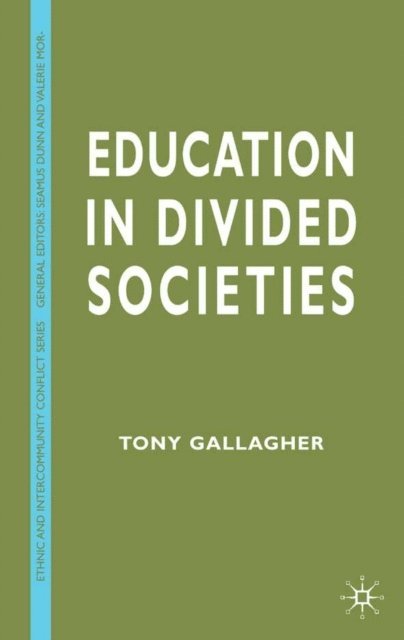 T. Gallagher - Education in Divided Societies, E-bok