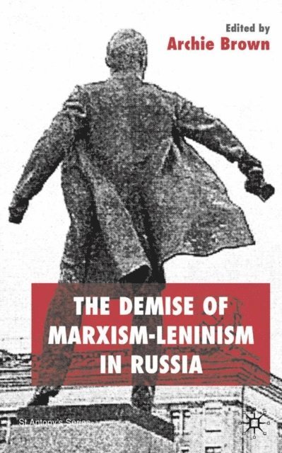 A. Brown - Demise of Marxism-Leninism in Russia, E-bok