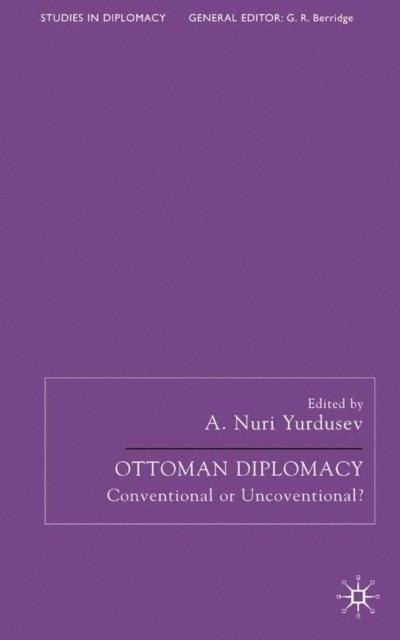 A. Nuri Yurdusev - Ottoman Diplomacy, E-bok