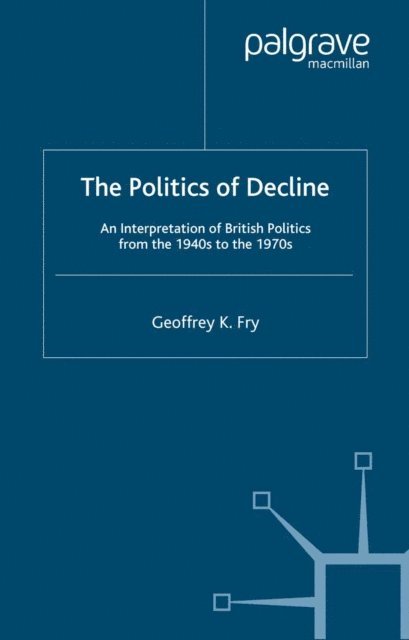 G. Fry - Politics of Decline, E-bok