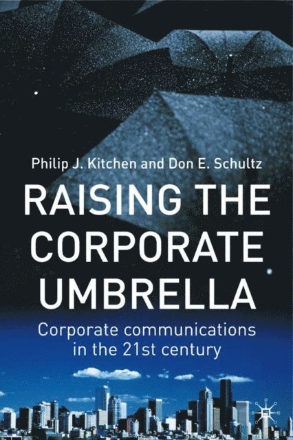 Don E. Schultz, Philip J. Kitchen - Raising the Corporate Umbrella, E-bok