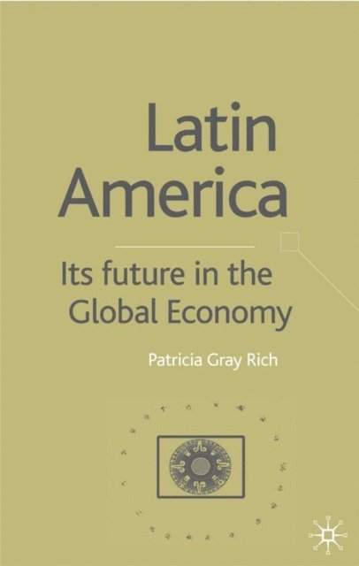 P. Rich - Latin America: Its Future in the Global Economy, E-bok. Tillgänglighet: Lägg i varukorg