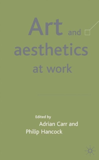 P. Hancock, A. Carr - Art and Aesthetics at Work, E-bok