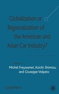 Globalization or Regionalization of the American and Asian Car Industry?