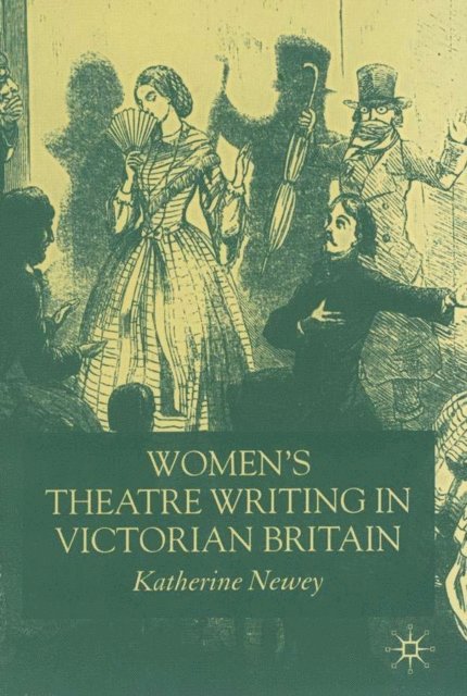 K. Newey - Women's Theatre Writing in Victorian Britain, E-bok