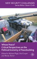 Whose Peace? Critical Perspectives on the Political Economy of Peacebuilding