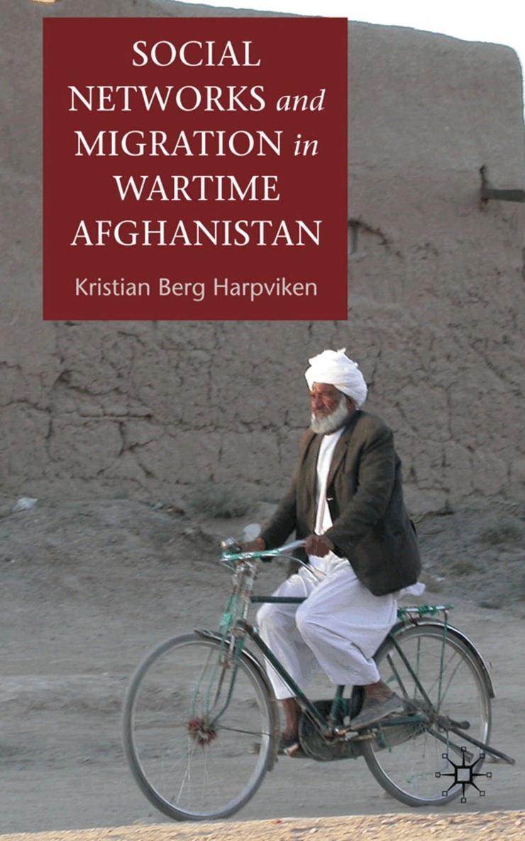 K. Harpviken - Social Networks and Migration in Wartime Afghanistan, Inbunden