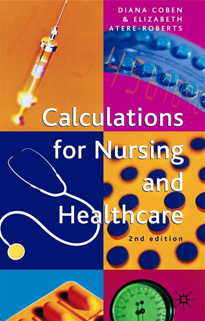Diana Coben, Elizabeth Atere-Roberts - Calculations for Nursing and Healthcare, E-bok