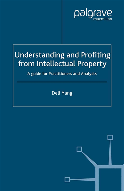 D. Yang - Understanding and Profiting from Intellectual Property, E-bok