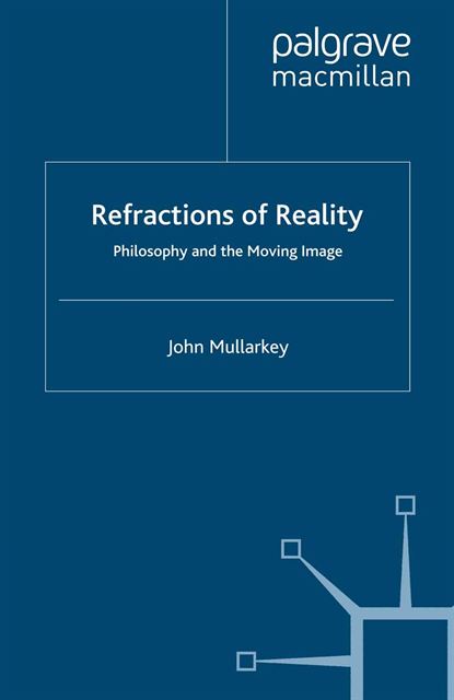John Mullarkey - Refractions of Reality: Philosophy and the Moving Image, E-bok