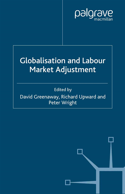 P. Wright, R. Upward, D. Greenaway - Globalisation and Labour Market Adjustment, E-bok