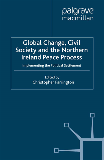 C. Farrington - Global Change, Civil Society and the Northern Ireland Peace Process, E-bok