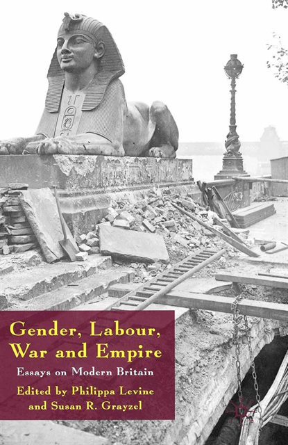Susan R. Grayzel, Philippa Levine - Gender, Labour, War and Empire, E-bok