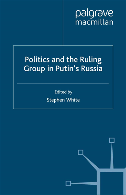 S. White - Politics and the Ruling Group in Putin's Russia, E-bok