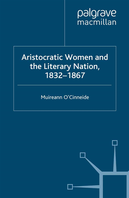 M. O'Cinneide - Aristocratic Women and the Literary Nation, 1832-1867, E-bok