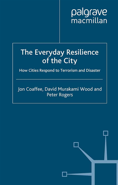 P. Rogers, D. Murakami Wood, J. Coaffee - Everyday Resilience of the City, E-bok