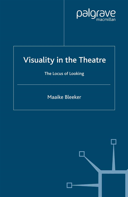 M. Bleeker - Visuality in the Theatre, E-bok